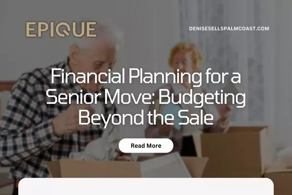 Financial Planning for a Senior Move: Budgeting Beyond the Sale