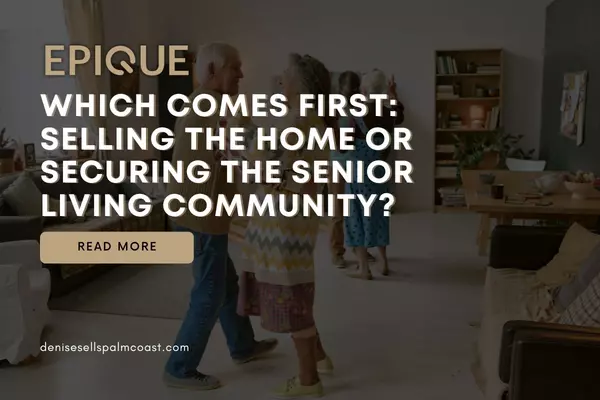 Which Comes First: Selling the Home or Securing the Senior Living Community?