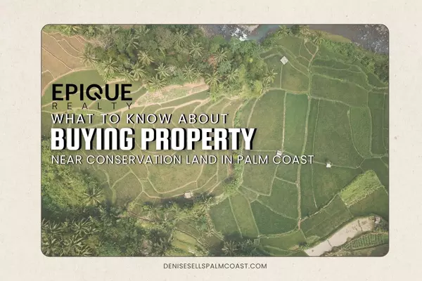 What to Know About Buying Property Near Conservation Land in Palm Coast