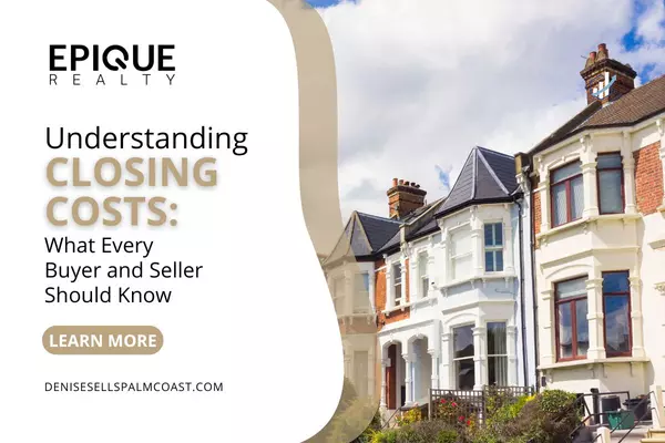 Understanding Closing Costs: What Every Buyer and Seller Should Know