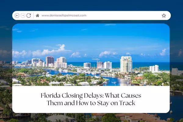 Florida Closing Delays: What Causes Them and How to Stay on Track