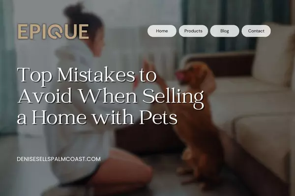 Top Mistakes to Avoid When Selling a Home with Pets