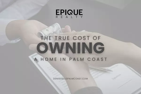 The True Cost of Owning a Home in Palm Coast
