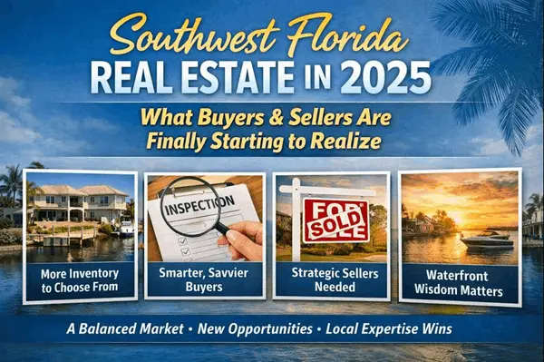 Southwest Florida Real Estate in 2025: What Buyers and Sellers Are Finally Starting to Realize