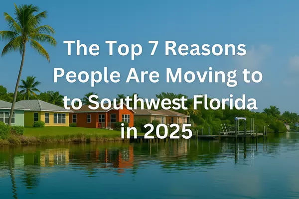 The Top 7 Reasons People Are Moving to Southwest Florida in 2025