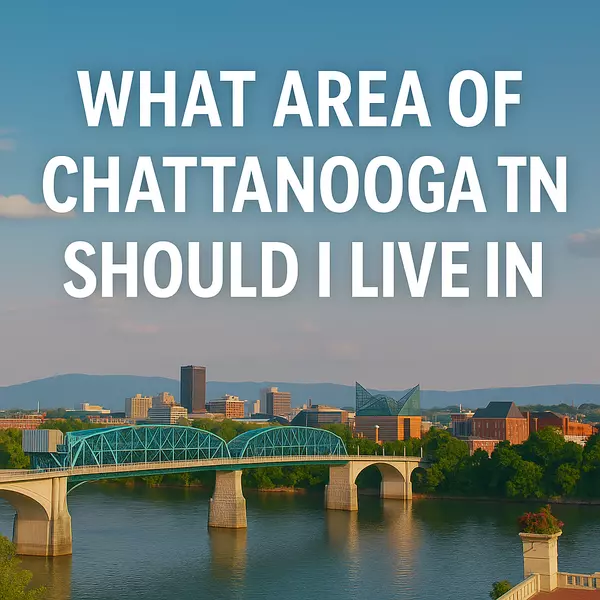 Where Should I live in Chattanooga?