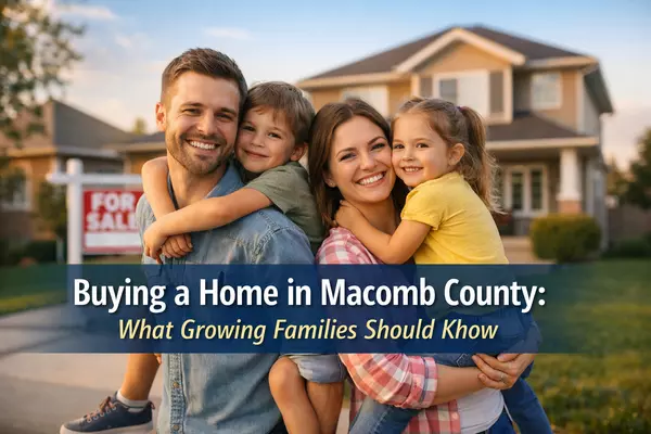 feature image of What Growing Families Should Know Before Buying a Home in Macomb County