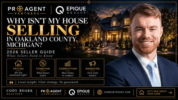 Why Isn’t My House Selling in Oakland County? 5 Things Michigan Sellers Should Look At in 2026