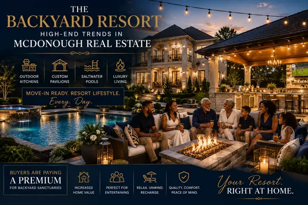 The Backyard Resort: High-End Outdoor Living Trends in McDonough Real Estate