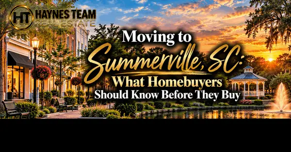 Moving to Summerville, SC: What Homebuyers Should Know Before They Buy