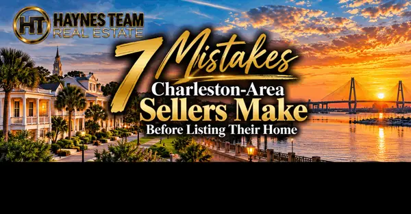 7 Mistakes Charleston-Area Sellers Make Before Listing Their Home