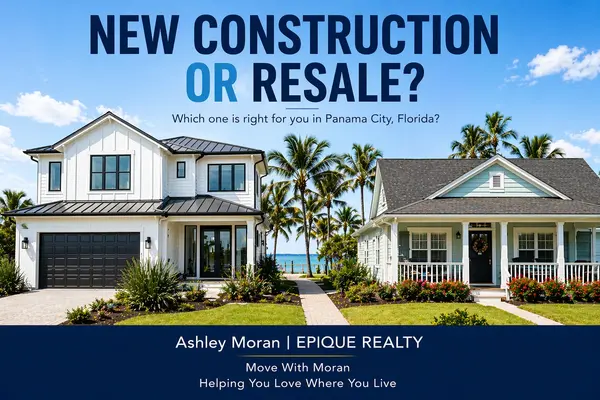 New Construction vs Resale Homes in Panama City, Florida: Which Is Right for You?