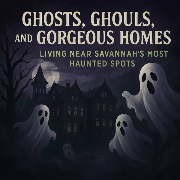 Ghosts, Ghouls, and Gorgeous Homes: Living Near Savannah’s Most Haunted Spots
