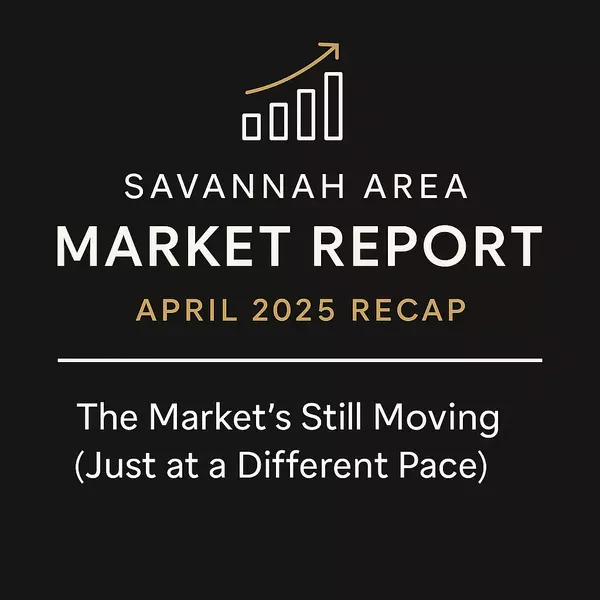 feature image of  Savannah Area Market Report: April 2025 Recap 