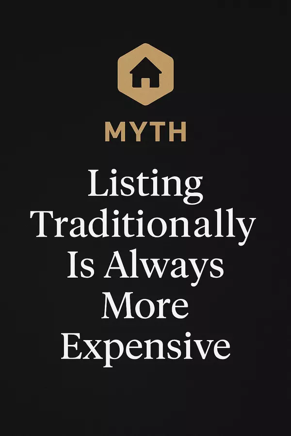 Real Estate Reality Check: Myth #1 – Listing Traditionally Is Always More Expensive