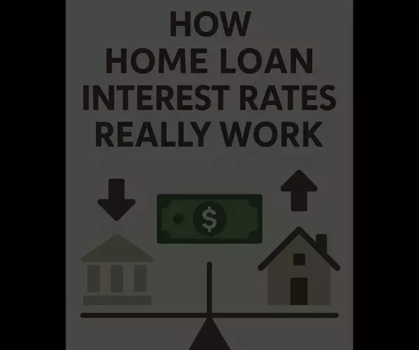 Understanding Home Loan Interest Rates: What Buyers and Sellers Need to Know