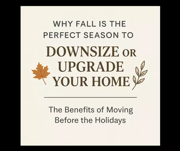 Why Fall is the Perfect Season to Downsize or Upgrade Your Home