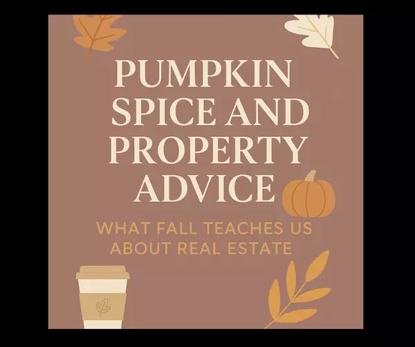  Pumpkin Spice and Property Advice: What Fall Teaches Us About Real Estate