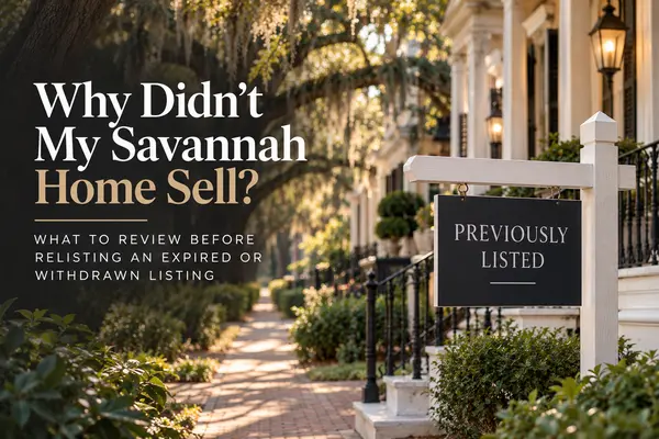 feature image of Why Didn’t My Savannah Home Sell? What to Review Before Relisting an Expired or Withdrawn Listing