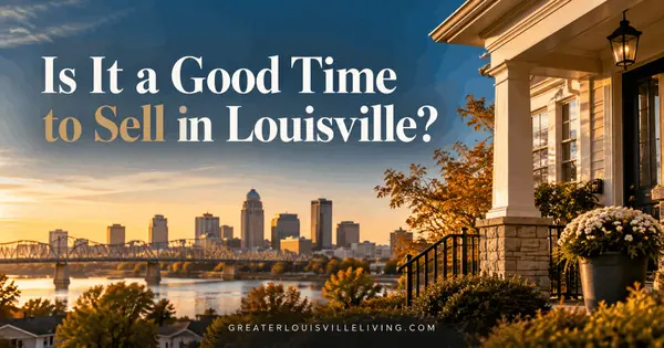 feature image of Is It a Good Time to Sell in Louisville? Yes, If Priced Right