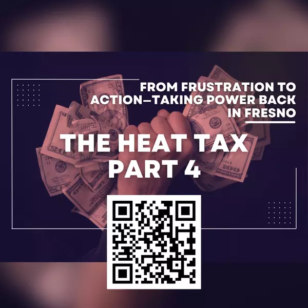 The Heat Tax Part 4: From Frustration to Action—Taking Power Back in Fresno