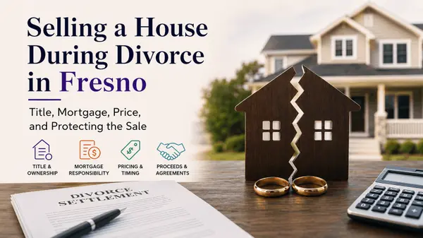 feature image of Selling a House During Divorce in Fresno: Title, Price &amp; Proceeds