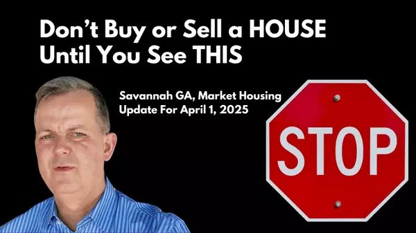 Savannah Real Estate Market Update – April 2025: What Buyers & Sellers Need to Know!