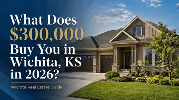feature image of What Does $300,000 Buy You in Wichita, KS in 2026?