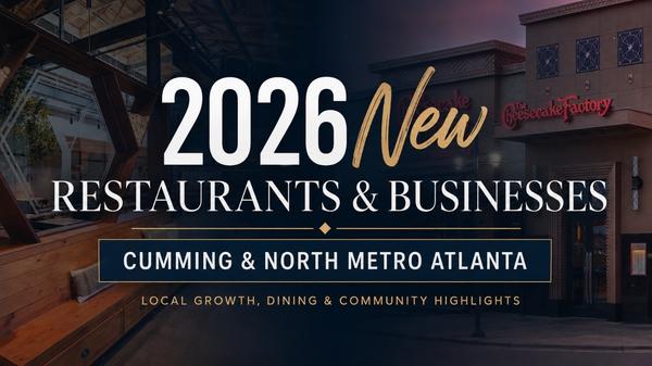 feature image of 2026 New Restaurants & Businesses in Cumming & North Metro Atlanta