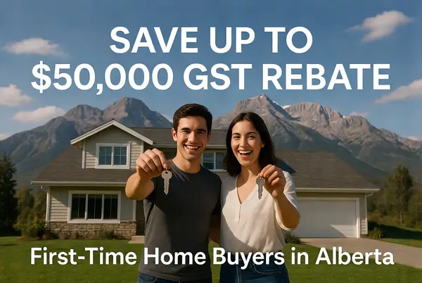 First-Time Home Buyers’ GST Rebate in Alberta: How to Save Up to $50,000 on Your New Home in 2026,Adam Vetter
