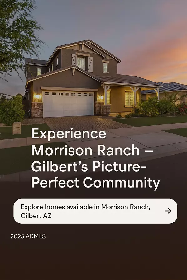 Morrison Ranch – Gilbert’s Most Picture-Perfect Neighborhood