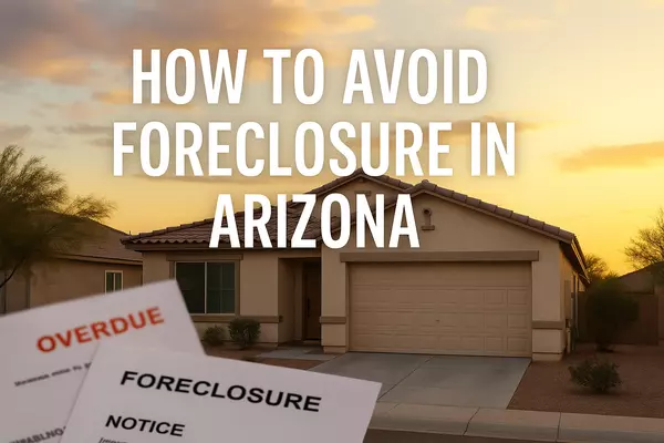 How to Avoid Foreclosure in Arizona When You’re Behind on Payments