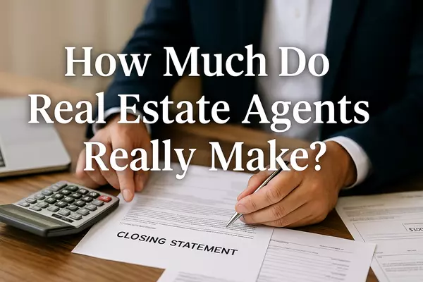 How Much Do Real Estate Agents Really Make? (And Where Does All That Commission Go?)