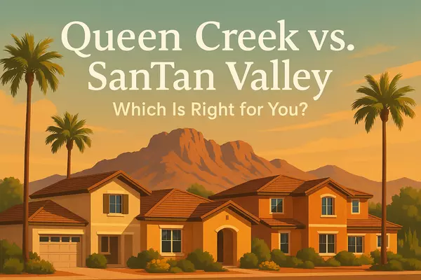 Queen Creek vs SanTan Valley: Where Should You Move?,Heath Sullivan