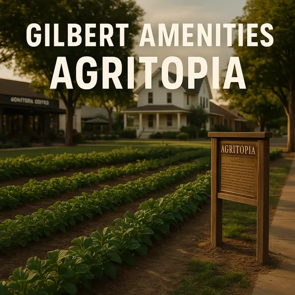 Gilbert Lifestyle: From Agritopia Farms to SanTan Village Shopping,Heath Sullivan