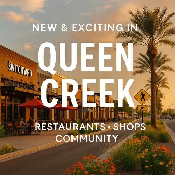 Living in Queen Creek: New Restaurants, Shops, and Community Vibes,Heath Sullivan