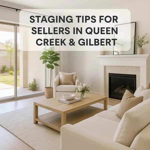 Staging Tips for Sellers: What Local Buyers in Queen Creek and Gilbert Expect,Heath Sullivan