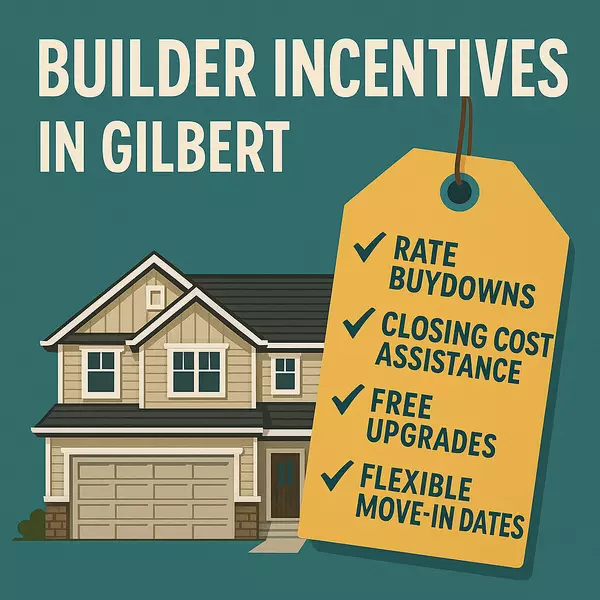 New Home Builder Incentives and Promotions in Gilbert: What Are They Offering to Attract Buyers?,Heath Sullivan