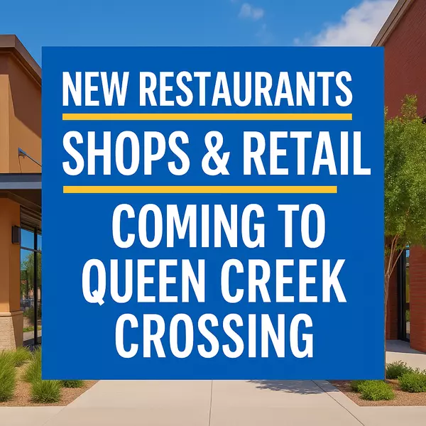 What’s Coming Soon to Queen Creek Crossing: New Restaurants, Shops, and Retail,Heath Sullivan