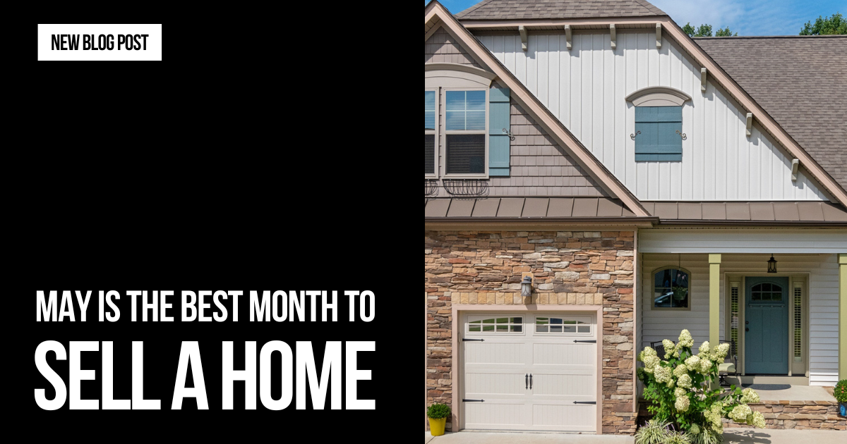 May Is the Best Month to Sell a Home.