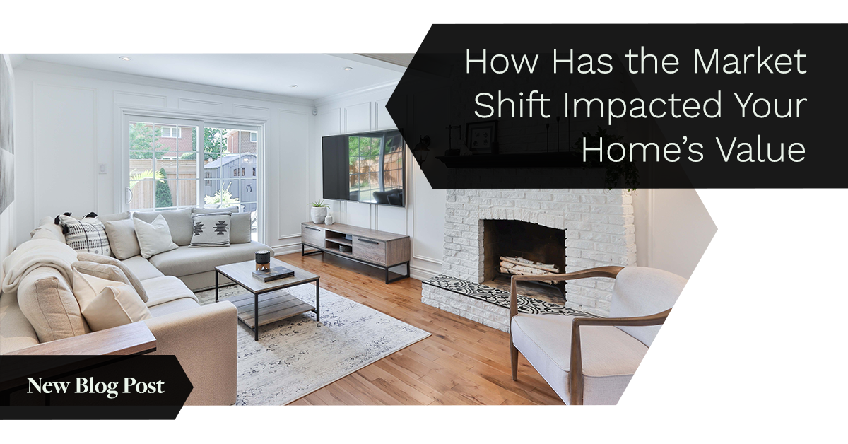 How Has the Market Shift Impacted Your Home’s Value?
