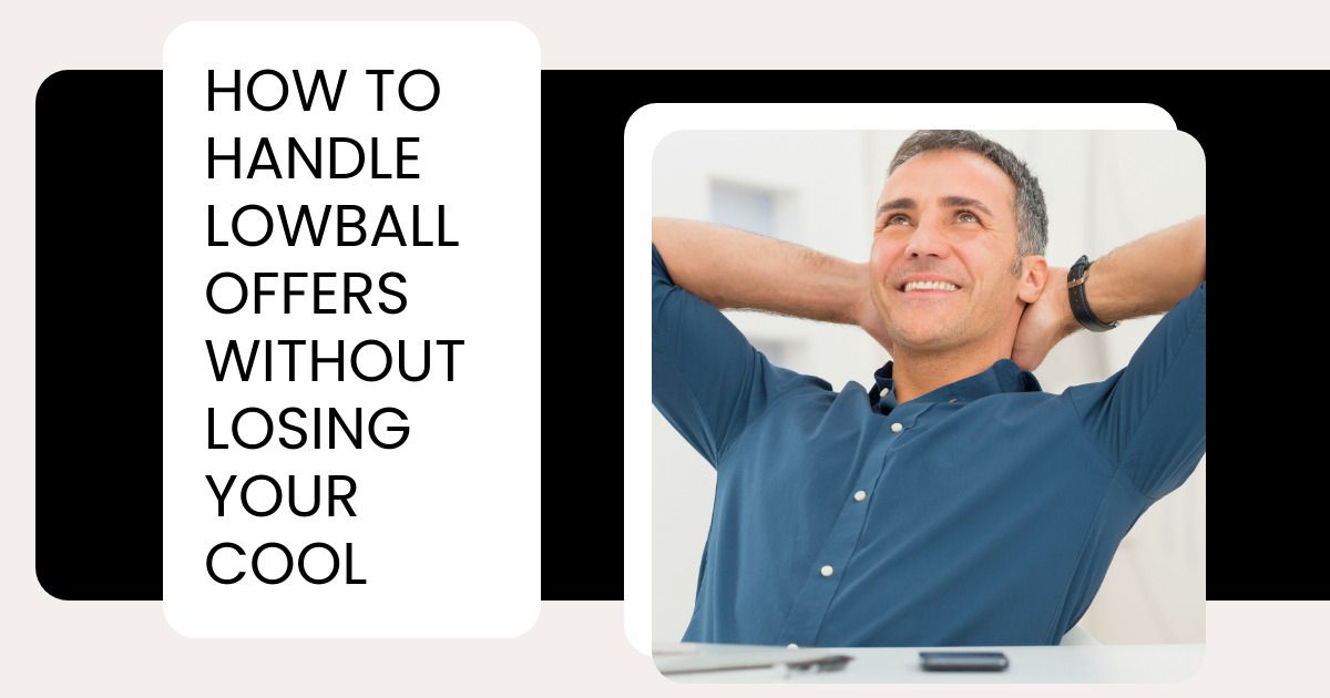 How to Handle Lowball Offers Without Losing Your Cool