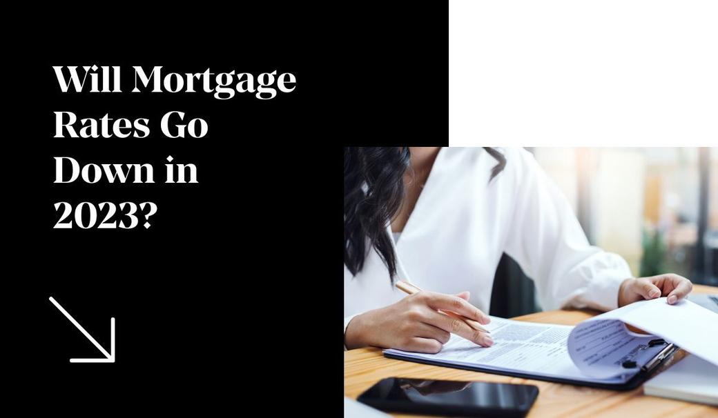 Will Mortgage Rates Go Down in 2023?