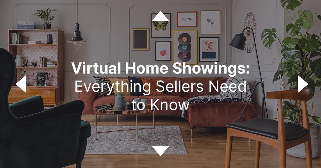 Here’s What Every Seller Needs to Know About Virtual Showings
