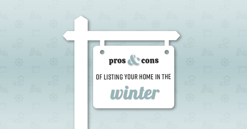 Pros & Cons of Listing Your Home in the "Winter"