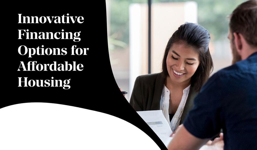 Innovative Financing Options for Affordable Housing