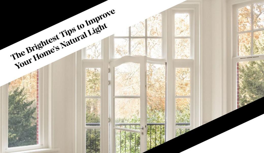 The Brightest Tips to Improve Your Home's Natural Light