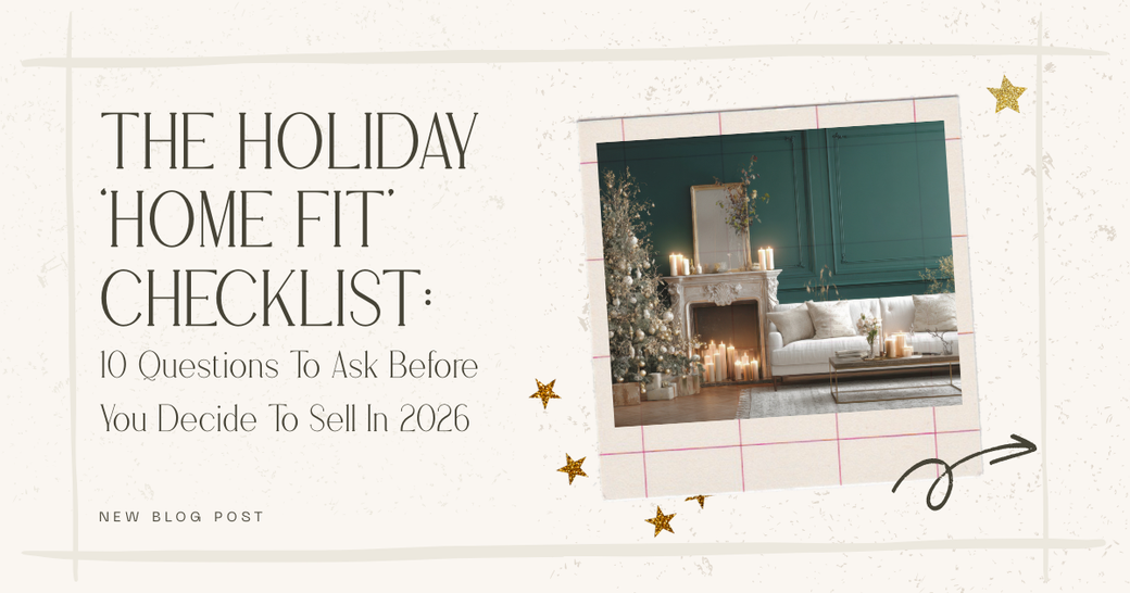 The Holiday ‘Home Fit’ Checklist: 10 Questions To Ask Before You Decide To Sell In 2026