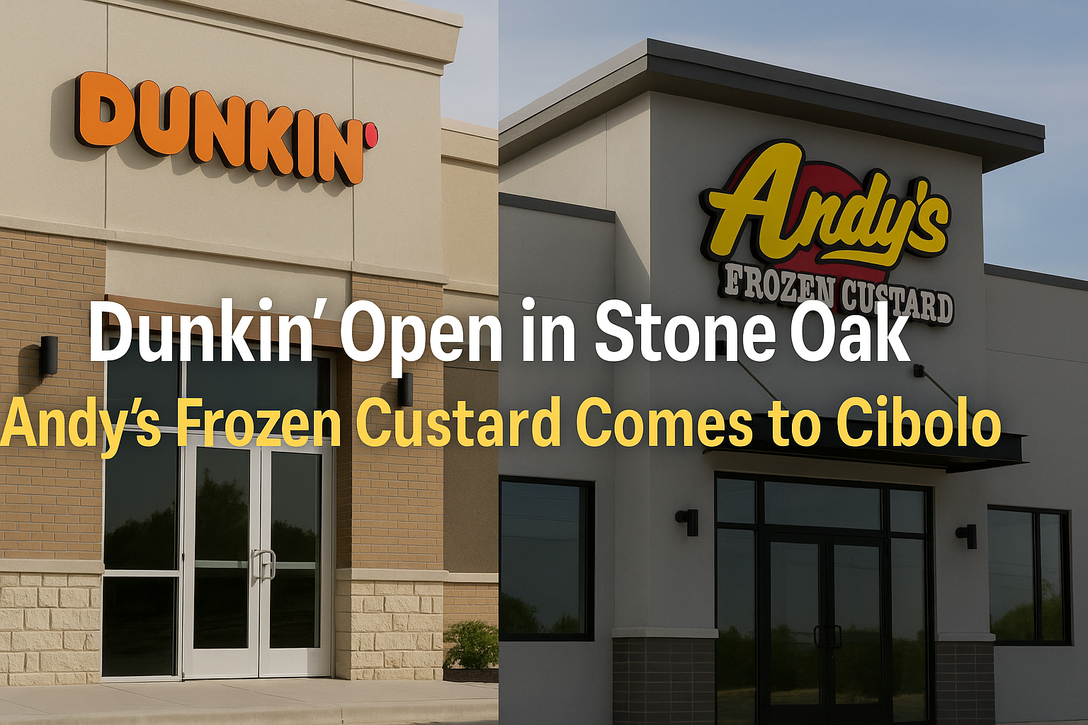 Dunkin' Opens at Market@StoneOak and Andy's Frozen Custard Arrives in Cibolo