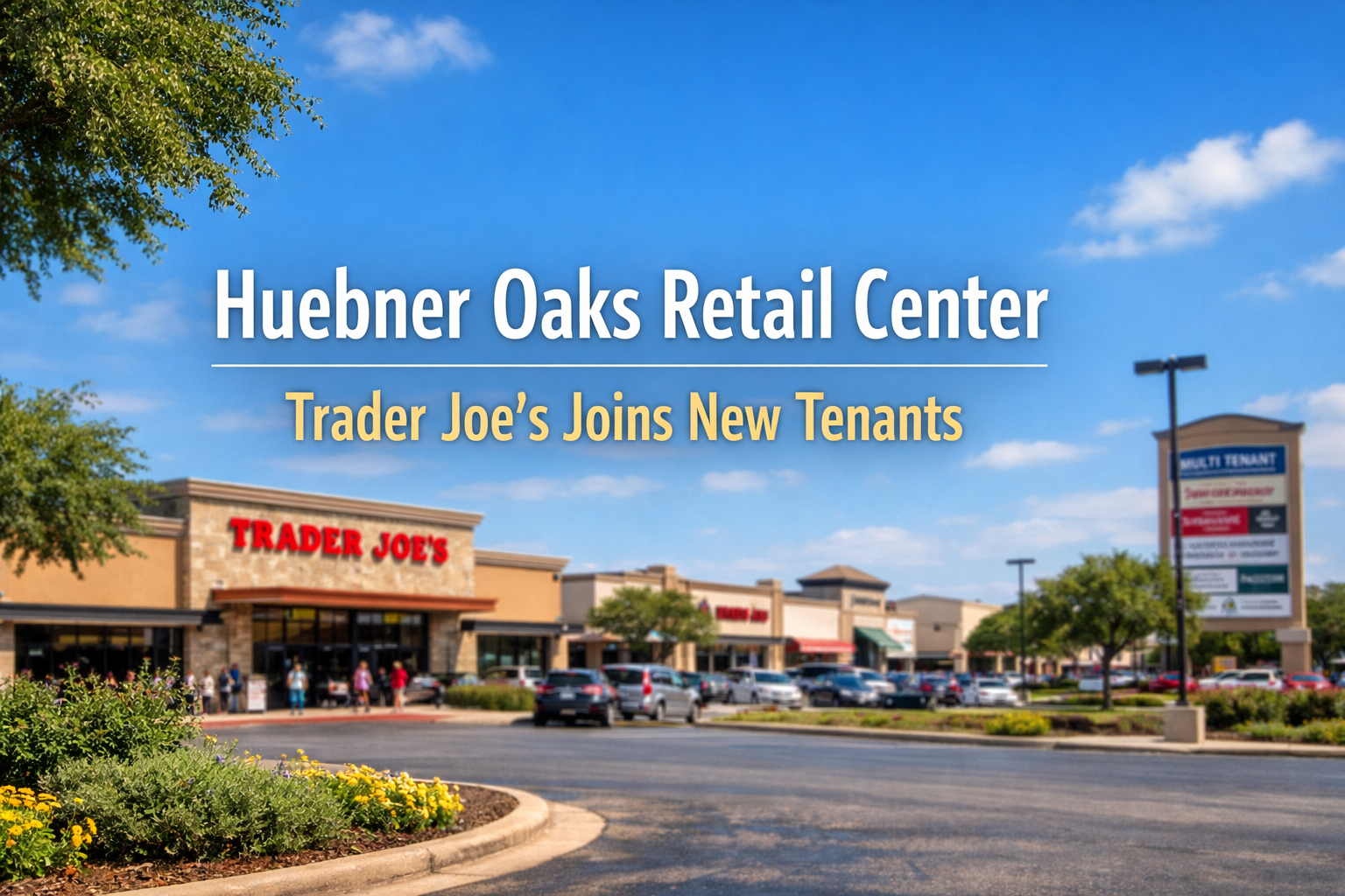 Huebner Oaks Retail Center Adds Trader Joe's and New Tenants on San Antonio's North Side